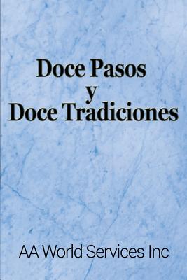 Cover Image for Doce Pasos y Doce Tradiciones -- Aa World Services Inc, Paperback
