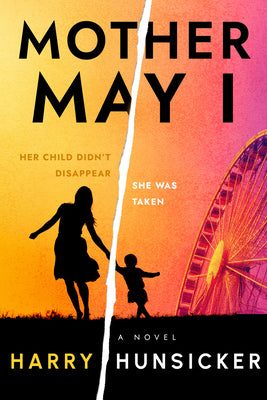Cover Image for Mother May I: A High-Octane, Emotionally Charged Thriller Featuring Former CIA Operative Meg Dalton -- Harry Hunsicker, Paperback