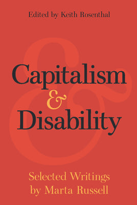 Cover Image for Capitalism and Disability: Selected Writings by Marta Russell -- Marta Russell, Paperback