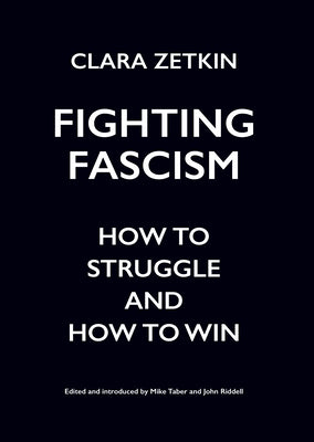 Cover Image for Fighting Fascism: How to Struggle and How to Win -- Clara Zetkin, Paperback