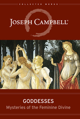 Cover Image for Goddesses: Mysteries of the Feminine Divine -- Joseph Campbell, Hardcover