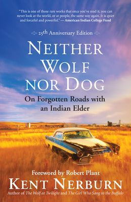 Cover Image for Neither Wolf Nor Dog: On Forgotten Roads with an Indian Elder -- Kent Nerburn, Paperback