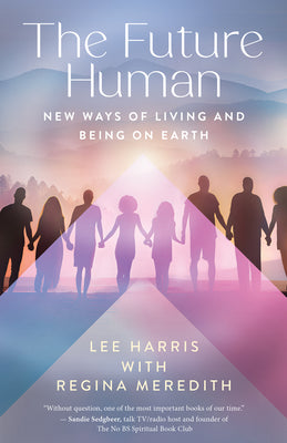 Cover Image for The Future Human: New Ways of Living and Being on Earth -- Lee Harris, Paperback