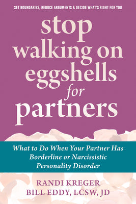 Cover Image for Stop Walking on Eggshells for Partners: What to Do When Your Partner Has Borderline or Narcissistic Personality Disorder -- Randi Kreger, Paperback
