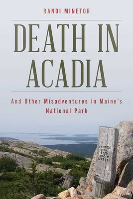 Cover Image for Death in Acadia: And Other Misadventures in Maine's National Park -- Randi Minetor, Paperback