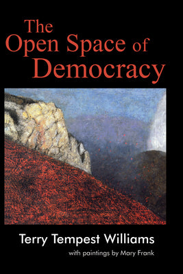 Cover Image for The Open Space of Democracy -- Terry Tempest Williams, Paperback