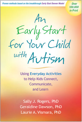 Cover Image for An Early Start for Your Child with Autism: Using Everyday Activities to Help Kids Connect, Communicate, and Learn -- Sally J. Rogers, Paperback