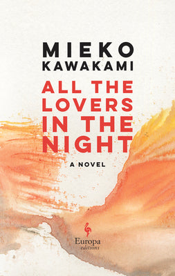 Cover Image for All the Lovers in the Night -- Mieko Kawakami, Paperback
