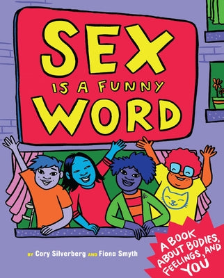 Cover Image for Sex Is a Funny Word: A Book about Bodies, Feelings, and You -- Cory Silverberg, Hardcover