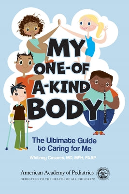 Cover Image for My One-Of-A-Kind Body: The Ultimate Guide to Caring for Me -- Whitney Casares MD Mph, Paperback