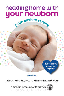 Cover Image for Heading Home with Your Newborn: From Birth to Reality -- Jennifer Shu MD, Paperback