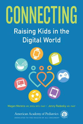 Cover Image for Connecting: Raising Kids in the Digital World -- Megan A. Moreno MD, Paperback