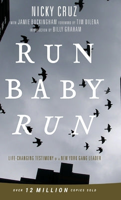Cover Image for Run Baby Run-New Edition: The True Story Of A New York Gangster Finding Christ -- Nicky Cruz, Hardcover