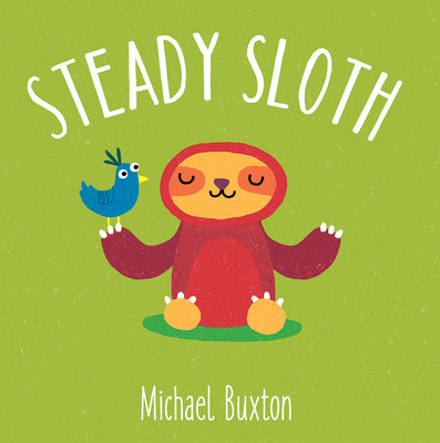 Cover Image for Steady Sloth -- Michael Buxton, Board Books