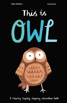 Cover Image for This Is Owl -- Libby Walden, Hardcover