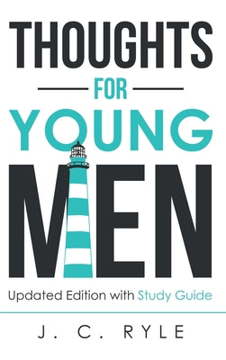 Cover Image for Thoughts for Young Men: Updated Edition with Study Guide -- J. C. Ryle, Hardcover