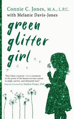 Cover Image for Green Glitter Girl: A Journey of Hope and Trauma Recovery -- Connie C. Jones, Paperback