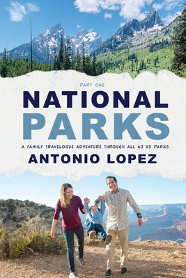 Cover Image for National Parks: A Family Travelogue Adventure Through All 63 US Parks -- Antonio Lopez, Paperback