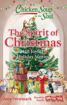 Cover Image for Chicken Soup for the Soul: The Spirit of Christmas: 101 Joyful Holiday Stories -- Amy Newmark, Paperback
