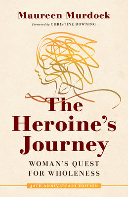 Cover Image for The Heroine's Journey: Woman's Quest for Wholeness -- Christine Downing, Paperback