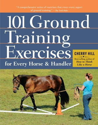 Cover Image for 101 Ground Training Exercises for Every Horse & Handler -- Cherry Hill, Spiral