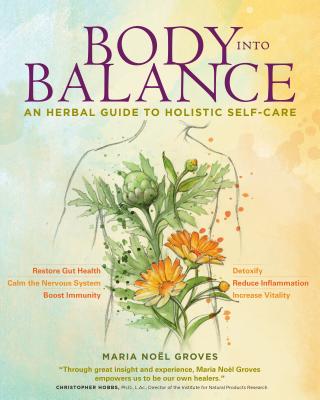 Cover Image for Body Into Balance: An Herbal Guide to Holistic Self-Care -- Maria Noel Groves, Paperback
