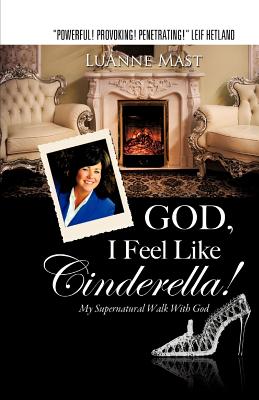 Cover Image for God, I Feel Like Cinderella! -- Luanne Mast, Paperback