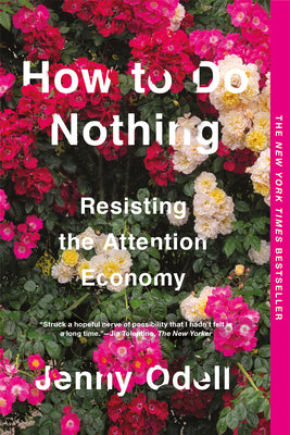 Cover Image for How to Do Nothing: Resisting the Attention Economy -- Jenny Odell, Paperback
