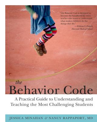 Cover Image for The Behavior Code: A Practical Guide to Understanding and Teaching the Most Challenging Students -- Jessica Minahan, Paperback