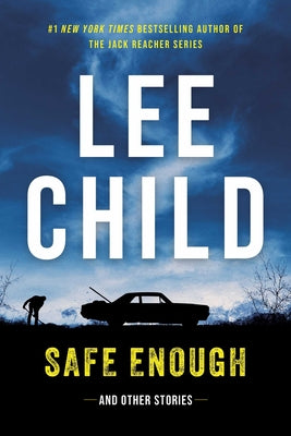 Safe Enough: Crime Stories by the Author of Jack Reacher -- Lee Child, Hardcover