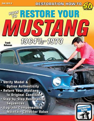 Cover Image for How to Restore Your Mustang 1964 1/2-1973 -- Frank Bohanan, Paperback