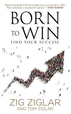 Cover Image for Born to Win: Find Your Success -- Zig Ziglar, Paperback
