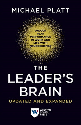 Cover Image for The Leader's Brain, Updated and Expanded: Unlock Peak Performance in Work and Life with Neuroscience -- Michael Platt, Paperback