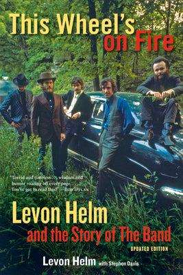 Cover Image for This Wheel's on Fire: Levon Helm and the Story of the Band -- Levon Helm, Paperback