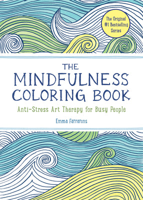 Cover Image for The Mindfulness Coloring Book: Relaxing, Anti-Stress Nature Patterns and Soothing Designs -- Emma Farrarons, Paperback