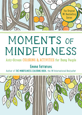 Cover Image for Moments of Mindfulness: The Anti-Stress Adult Coloring Book with Activities to Feel Calmer -- Emma Farrarons, Paperback