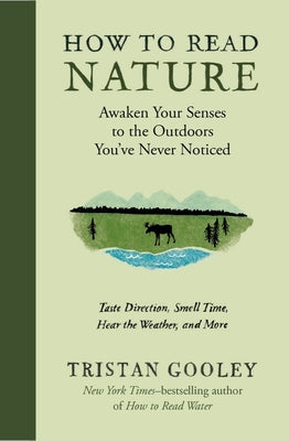 Cover Image for How to Read Nature: Awaken Your Senses to the Outdoors You've Never Noticed -- Tristan Gooley, Hardcover