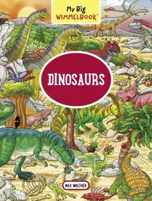 Cover Image for My Big Wimmelbook(r) - Dinosaurs: A Look-And-Find Book (Kids Tell the Story) -- Max Walther, Board Books