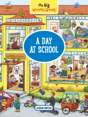 Cover Image for My Big Wimmelbook(r) - A Day at School: A Look-And-Find Book (Kids Tell the Story) -- Carolin Görtler, Board Books