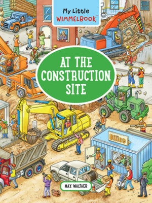 Cover Image for My Little Wimmelbook(r) - At the Construction Site: A Look-And-Find Book (Kids Tell the Story) -- Max Walther, Board Books
