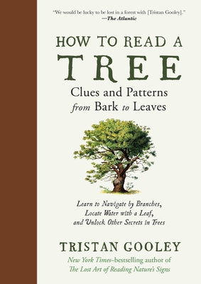 Cover Image for How to Read a Tree: Clues and Patterns from Bark to Leaves -- Tristan Gooley, Hardcover