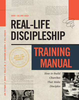 Cover Image for Real-Life Discipleship Training Manual: How to Build Churches That Make Disciples -- Jim Putman, Paperback