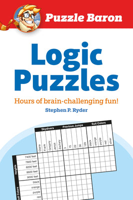 Cover Image for Puzzle Baron's Logic Puzzles: Hours of Brain-Challenging Fun! -- Puzzle Baron, Paperback