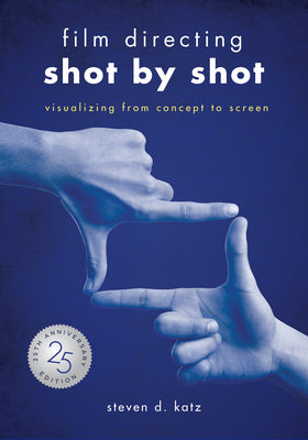 Cover Image for Film Directing: Shot by Shot - 25th Anniversary Edition: Visualizing from Concept to Screen (Library Edition) -- Steve D. Katz, Library Binding