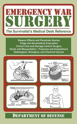 Cover Image for Emergency War Surgery: The Survivalist's Medical Desk Reference -- U S Department of the Army, Paperback