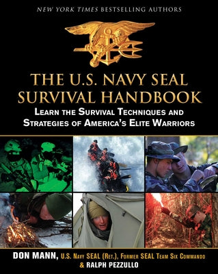 Cover Image for The U.S. Navy Seal Survival Handbook: Learn the Survival Techniques and Strategies of America's Elite Warriors -- Don Mann, Paperback