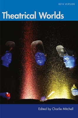Cover Image for Theatrical Worlds (Beta Version) -- Charlie Mitchell, Paperback
