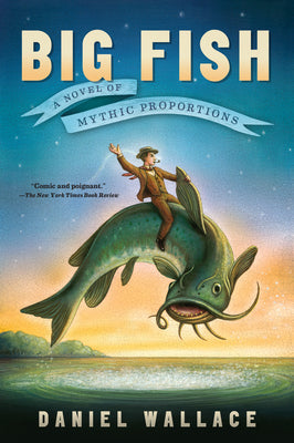 Cover Image for Big Fish: A Novel of Mythic Proportions -- Daniel Wallace, Paperback