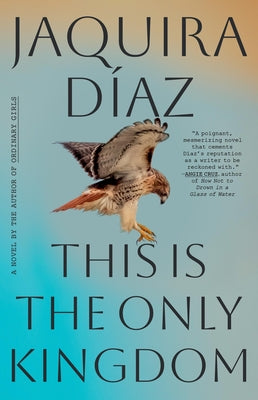 Cover Image for This Is the Only Kingdom -- Jaquira Díaz, Hardcover