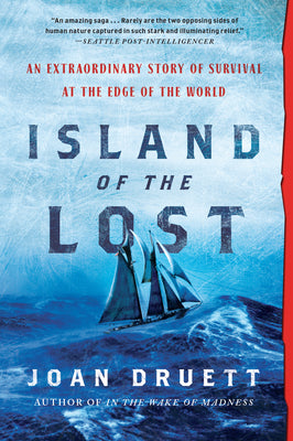 Cover Image for Island of the Lost: An Extraordinary Story of Survival at the Edge of the World -- Joan Druett, Paperback